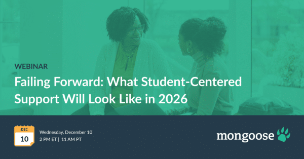 Mongoose + The Chronicle Webinar: Failing Forward - What Student-Centered Support Will Look Like in 2026